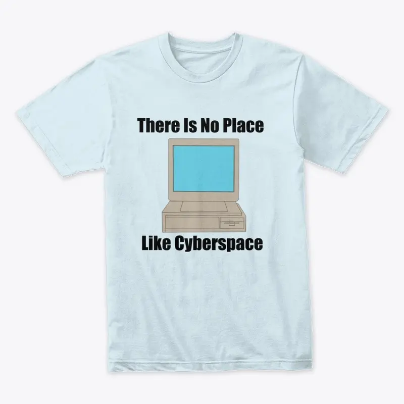 There Is No Place Like Cyberspace 